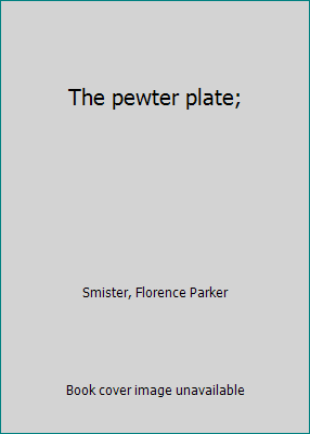 The pewter plate; B0006AV3V4 Book Cover