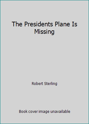 The Presidents Plane Is Missing B000N28ECQ Book Cover