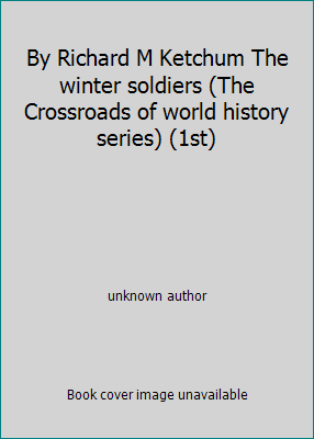 By Richard M Ketchum The winter soldiers (The C... B00N4IICYG Book Cover