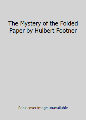 The Mystery of the Folded Paper by Hulbert Footner B002QBY174 Book Cover