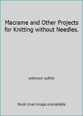 Macrame and Other Projects for Knitting without... B001P5ZCKW Book Cover