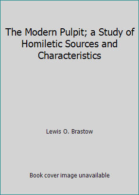 The Modern Pulpit; a Study of Homiletic Sources... B01FRR16V2 Book Cover