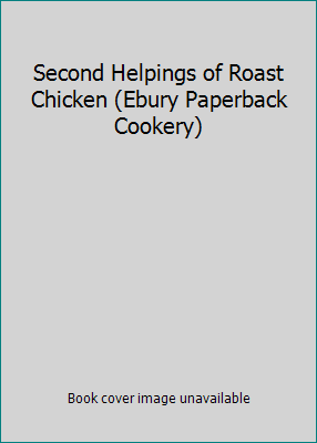 Second Helpings of Roast Chicken (Ebury Paperba... 0091912326 Book Cover