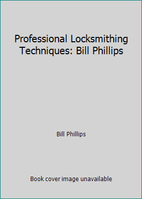 Professional Locksmithing Techniques: Bill Phil... 083067523X Book Cover