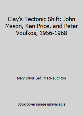 Clay's Tectonic Shift: John Mason, Ken Price, a... 0979009286 Book Cover