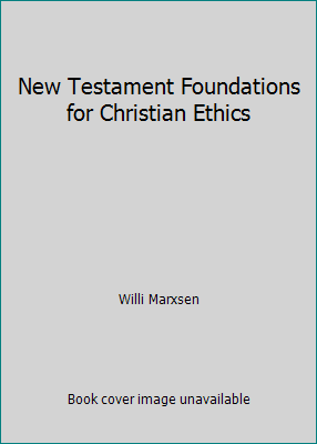 New Testament Foundations for Christian Ethics 0567292231 Book Cover