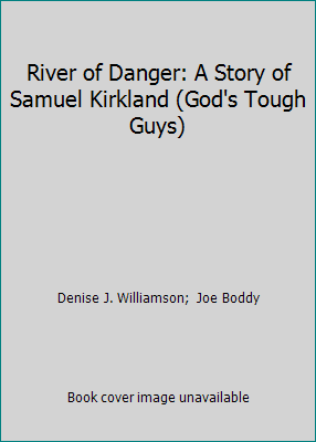 River of Danger: A Story of Samuel Kirkland (Go... 1561210277 Book Cover