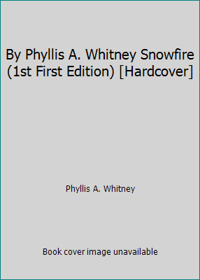 By Phyllis A. Whitney Snowfire (1st First Editi... B00SB5VE2E Book Cover