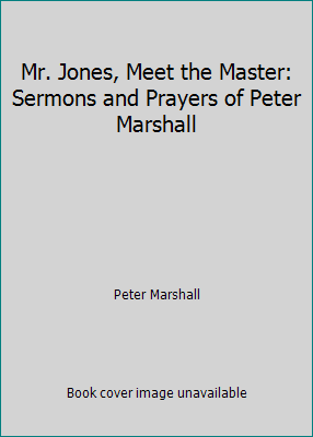 Mr. Jones, Meet the Master: Sermons and Prayers... B00JYJBOTY Book Cover