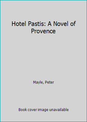 Hotel Pastis: A Novel of Provence [Large Print] 0786201223 Book Cover