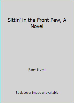Sittin' in the Front Pew, A Novel 0739425218 Book Cover