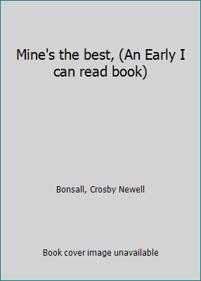 Mine's the best, (An Early I can read book) B01JBGYBXA Book Cover