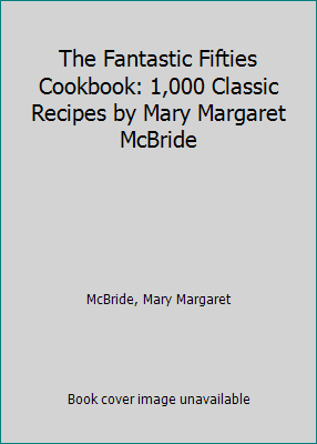 The Fantastic Fifties Cookbook: 1,000 Classic R... 1508758719 Book Cover