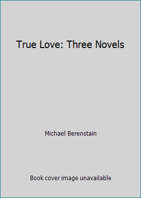 True Love: Three Novels 0307809307 Book Cover
