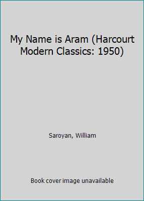 My Name is Aram (Harcourt Modern Classics: 1950) B06X9HV874 Book Cover