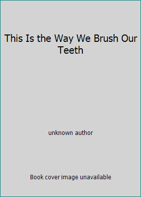 This Is the Way We Brush Our Teeth 1577553152 Book Cover