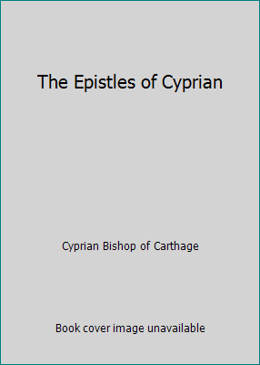 The Epistles of Cyprian 1512354732 Book Cover