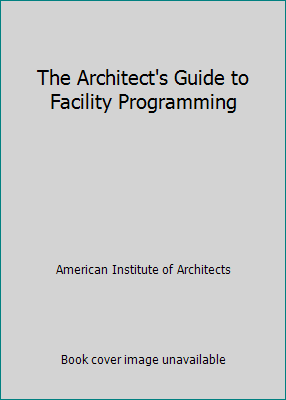 The Architect's Guide to Facility Programming 0070014906 Book Cover