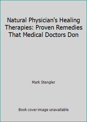 Natural Physician's Healing Therapies: Proven R... 0887235042 Book Cover