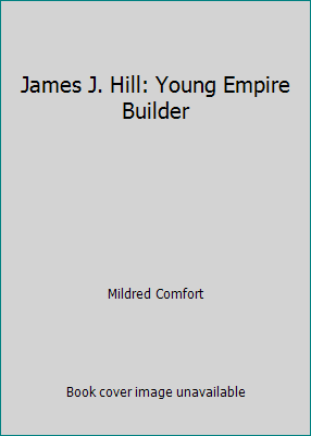 James J. Hill: Young Empire Builder 0672500833 Book Cover