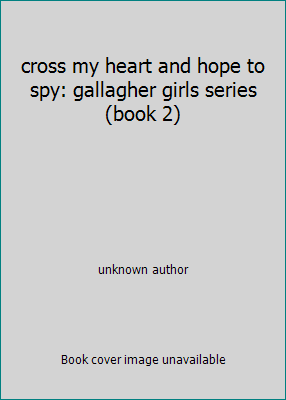 cross my heart and hope to spy: gallagher girls... 1408346176 Book Cover