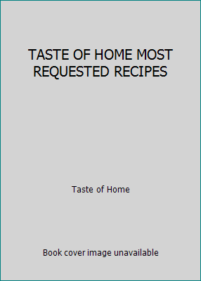 TASTE OF HOME MOST REQUESTED RECIPES 1617652318 Book Cover