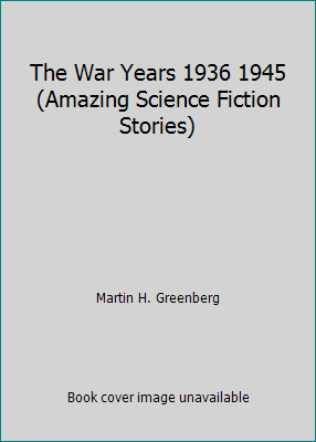 The War Years 1936 1945 (Amazing Science Fictio... 0880384409 Book Cover