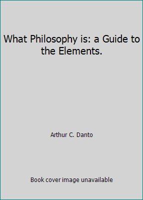 What Philosophy is: a Guide to the Elements. B0029MY0XU Book Cover