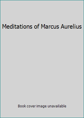 Meditations of Marcus Aurelius B00D9S0XMA Book Cover