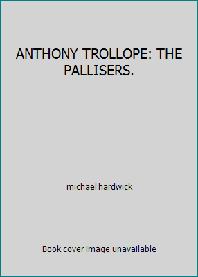 ANTHONY TROLLOPE: THE PALLISERS. B0028LFL2G Book Cover