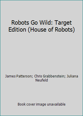 Robots Go Wild: Target Edition (House of Robots) 0316346896 Book Cover