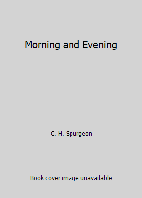 Morning and Evening B000XYJ6WG Book Cover