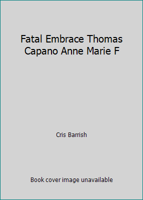 Fatal Embrace Thomas Capano Anne Marie F 0739408712 Book Cover