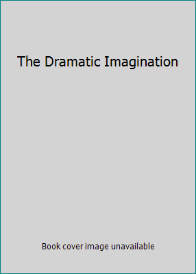 The Dramatic Imagination B000MCLXV6 Book Cover