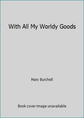 With All My Worldy Goods 0373006276 Book Cover