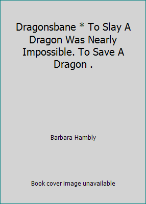 Dragonsbane * To Slay A Dragon Was Nearly Impos... B00AQ76LB4 Book Cover