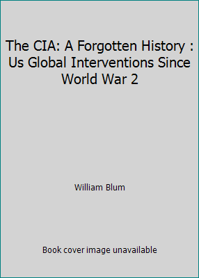 The CIA: A Forgotten History : Us Global Interv... 0862324793 Book Cover
