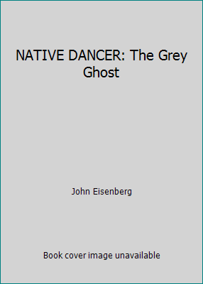 NATIVE DANCER: The Grey Ghost 073669403X Book Cover