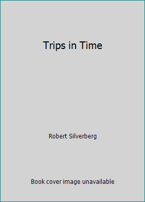 Trips in Time B000GQU4Y0 Book Cover