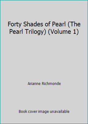 Forty Shades of Pearl (The Pearl Trilogy) (Volu... 0615729916 Book Cover