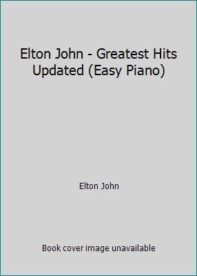Elton John - Greatest Hits Updated (Easy Piano) 1974807312 Book Cover