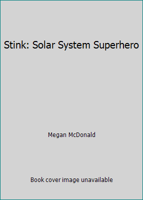 Stink: Solar System Superhero 0545298628 Book Cover