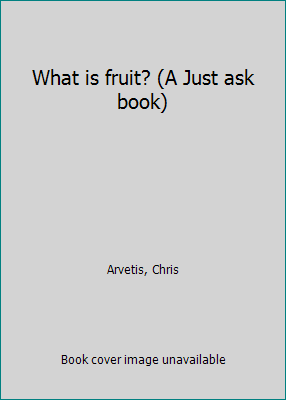 What is fruit? (A Just ask book) B00072GB8Q Book Cover