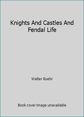 Knights And Castles And Fendal Life B000JCHUDY Book Cover