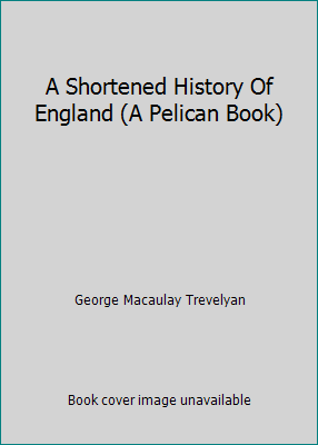 A Shortened History Of England (A Pelican Book) B00BAHHOJ2 Book Cover