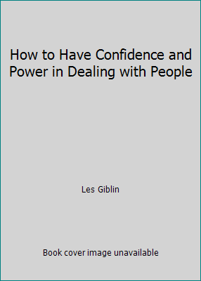 How to Have Confidence and Power in Dealing wit... B000FN7TOC Book Cover