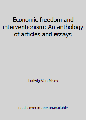 Economic freedom and interventionism: An anthol... 0910614776 Book Cover