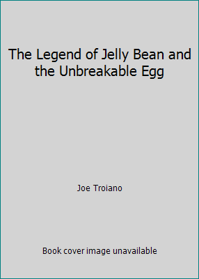 The Legend of Jelly Bean and the Unbreakable Egg 1435115813 Book Cover