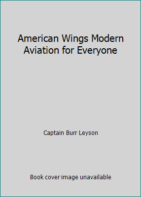 American Wings Modern Aviation for Everyone B00416D9B6 Book Cover