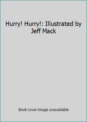 Hurry! Hurry!: Illustrated by Jeff Mack 0152066861 Book Cover